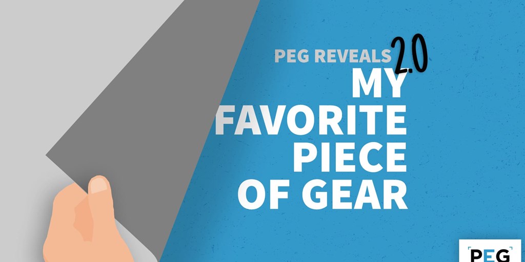 PEG Reveals 2.0: My Favorite Piece of Gear Blog Image