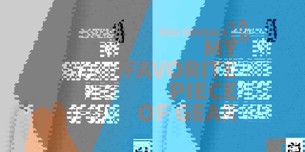 PEG Reveals 2.0: My Favorite Piece of Gear Blog Image