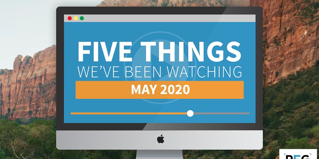 5 Things We've Been Watching: May 2020 Blog Image