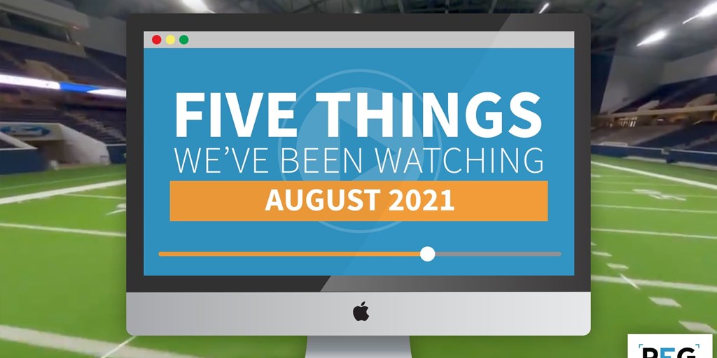 5 Things We've Been Watching: August 2021 Blog Image