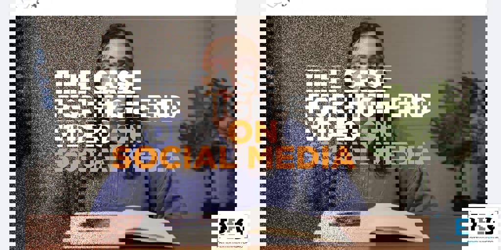 The Case for High-End Video on Social Media Blog Image