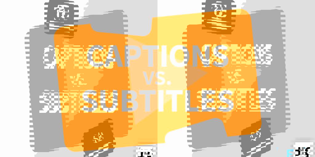 Captions Vs. Subtitles: What's The Difference? Blog Image