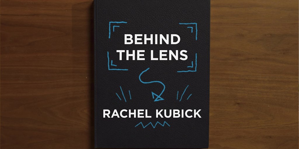 Behind the Lens - Rachel Kubick Blog Image