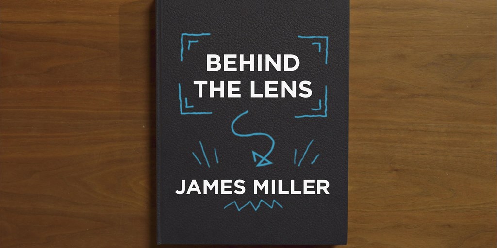 Behind the Lens - James Miller Blog Image