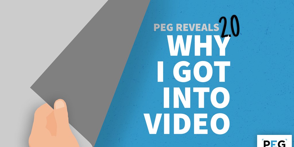 PEG Reveals 2.0: Why I Got Into Video Blog Image