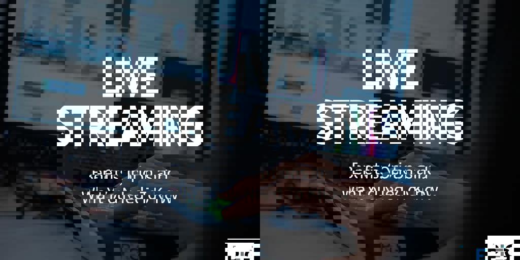 Live Streaming: What You Need To Know - PEG Blog