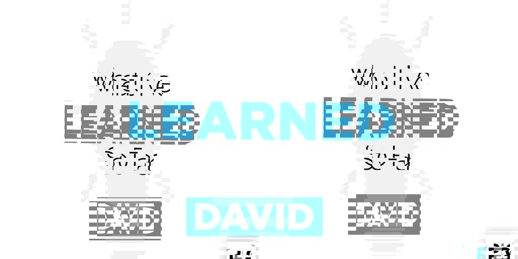 What I've Learned So Far... David Stephenson Blog Image