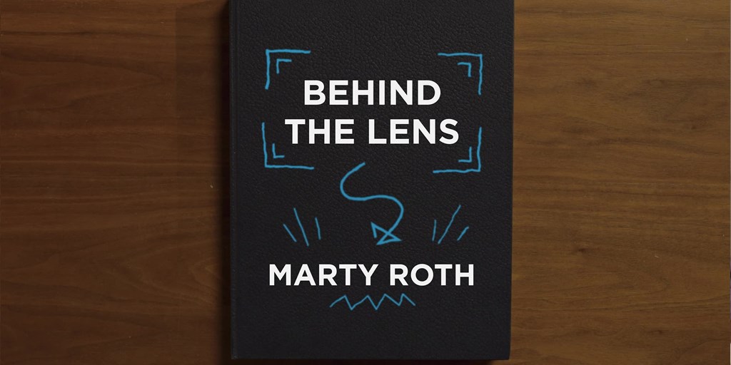 Behind the Lens - Marty Roth Blog Image