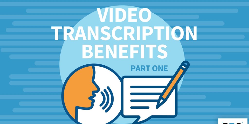 Video Transcription Benefits: Part One Blog Image
