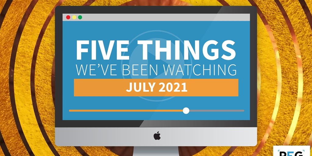 5 Things We've Been Watching: July 2021 Blog Image