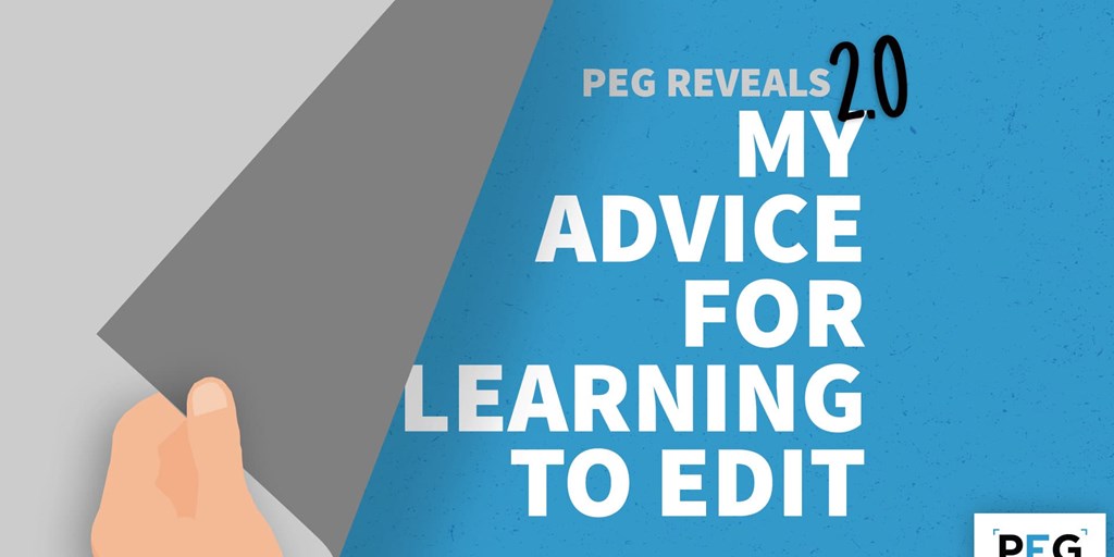 PEG Reveals 2.0: My Advice for Learning to Edit Blog Image